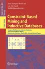 Image for Constraint-based mining and inductive databases: European Workshop on Inductive Databases and Constraint Based Mining, Hinterzarten, Germany, March 11-13, 2004 ; revised selected papers : 3848
