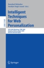 Image for Intelligent techniques for web personalization: IJCAI 2003 Workshop, ITWP 2003 :Acapulco, Mexico, August 11 2003 : revised selected papers