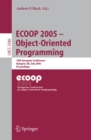 Image for ECOOP 2005 - Object-Oriented Programming: 19th European Conference, Glasgow, UK, July 25-29, 2005. Proceedings