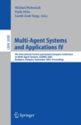 Image for Multi-Agent Systems and Applications IV: 4th International Central and Eastern European Conference on Multi-Agent Systems, CEEMAS 2005, Budapest, Hungary, September 15-17, 2005, Proceedings