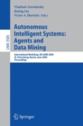 Image for Autonomous Intelligent Systems: Agents and Data Mining: International Workshop, AIS-ADM 2005 : 3505