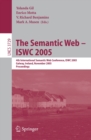 Image for The semantic web - ISWC 2005: 4th International Semantic Web Conference, ISWC 2005, Galway Ireland, November 6-10, 2005, proceedings : 3729