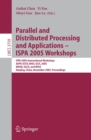 Image for Parallel and distributed processing and applications - ISPA 2005 workshops: ISPA 2005 international workshops AEPP, ASTD, BIOS, GCIC, IADS MASN, SGCA, and WISA, Nanjing, China, November 2-5, 2005 proceedings