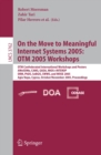 Image for On the Move to Meaningful Internet Systems 2005: OTM 2005 Workshops: OTM Confederated International Workshops and Posters, AWeSOMe, CAMS, GADA. MIOS+INTEROP, ORM, PhDS, SeBGIS. SWWS. and WOSE 2005, Agia Napa, Cyprus, October 31 - November 4, 2005, Proceedings : 3762