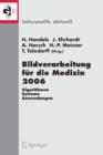 Image for Bildverarbeitung fur die Medizin 2006 : Algorithmen - Systeme - Anwendungen Proceedings des Workshops vom 19. - 21. Marz 2006 in Hamburg