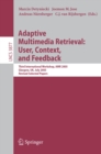 Image for Adaptive multimedia retrieval: user, context, and feedback :third international workshop, AMR 2005 Glasgow, UK, July 28-29 2005 : revised selected papers : 3877