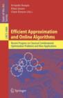 Image for Efficient Approximation and Online Algorithms : Recent Progress on Classical Combinatorial Optimization Problems and New Applications