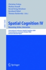 Image for Spatial Cognition IV, Reasoning, Action, Interaction: International Spatial Cognition 2004, Frauenchiemsee, Germany, October 11-13, 2004, Revised Selected Papers