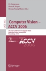 Image for Computer Vision - ACCV 2006: 7th Asian Conference on Computer Vision, Hyderabad, India, January 13-16, 2006, Proceedings, Part II