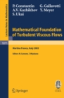 Image for Mathematical foundation of turbulent viscous flows: lectures given at the C.I.M.E. Summer School held in Martina Franca, Italy, September 1-5, 2003