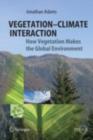 Image for Vegetation-climate interaction: how vegetation makes the global environment