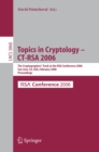 Image for Topics in cryptology--CT-RSA 2006: the Cryptographers&#39; Track at the RSA conference 2006, San Jose CA, USA, February 13-17, 2006 : proceedings