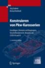 Image for Konstruieren von Pkw-Karosserien: Grundlagen, Elemente und Baugruppen, Vorschriftenubersicht, Beispiele mit CATIA V4 und V5