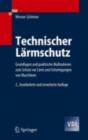 Image for Technischer Larmschutz: Grundlagen und praktische Massnahmen zum Schutz vor Larm und Schwingungen von Maschinen
