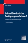 Image for Schweisstechnische Fertigungsverfahren 1: Schweiss- und Schneidtechnologien