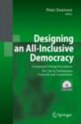 Image for Designing an all-inclusive democracy: consensual voting procedures for use in parliaments, councils and committees ; the modified Borda count, the quota Borda system and the matrix vote