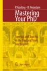 Image for Mastering your PhD: survival and success in the doctoral years and beyond