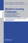 Image for Machine learning challenges: evaluating predictive uncertainty, visual object classification and recognising textual entailment : first PASCAL Machine Learning Challenges Workshop, MLCW 2005, Southampton, UK, April 11-13, 2005 : revised selected papers