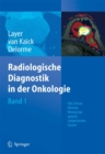 Image for Radiologische Diagnostik in der Onkologie: Band 1: Hals, Thorax, Mamma, Bewegungsapparat, Lymphatisches System