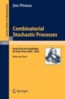 Image for Combinatorial stochastic processes: Ecole d&#39;Ete de Probabilites de Saint-Flour XXXII - 2002