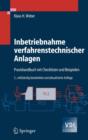 Image for Inbetriebnahme Verfahrenstechnischer Anlagen : Praxishandbuch MIT Checklisten Und Beispielen