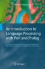 Image for An introduction to language processing with Perl and Prolog: an outline of theories, implementation, and application with special consideration of English, French, and German