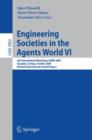 Image for Engineering Societies in the Agents World VI : 6th International Workshop, ESAW 2005, Kusadasi, Turkey, October 26-28, 2005, Revised Selected and Invited Papers