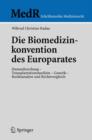 Image for Die Biomedizinkonvention des Europarates : Humanforschung - Transplantationsmedizin - Genetik, Rechtsanalyse und Rechtsvergleich