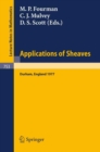 Image for Applications of Sheaves: Proceedings of the Research Symposium On Applications of Sheaf Theory to Logic, Algebra and Analysis, Durham, July 9-21, 1977