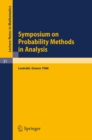 Image for Symposium On Probability Methods in Analysis: Lectures Delivered at a Symposium at Loutraki, Greece, 22.5. - 4.6.66
