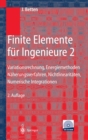 Image for Finite Elemente fur Ingenieure 2: Variationsrechnung, Energiemethoden, Naherungsverfahren, Nichtlinearitaten, Numerische Integrationen