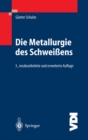Image for Die Metallurgie des Schweiens: Eisenwerkstoffe - Nichteisenmetallische Werkstoffe