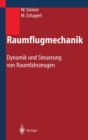 Image for Raumflugmechanik: Dynamik Und Steuerung Von Raumfahrzeugen