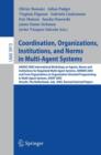 Image for Coordination, Organizations, Institutions, and Norms in Multi-Agent Systems : AAMAS 2005 International Workshops on Agents, Norms, and Institutions for Regulated Multiagent Systems, ANIREM 2005 and on