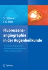 Image for Fluoreszenzangiographie in der Augenheilkunde: Fluoreszein-Angiographie, Indozyaningrun-Angiographie und Fundus-Autofluoreszenz