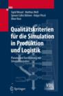 Image for Qualitatskriterien fur die Simulation in Produktion und Logistik : Planung und Durchfuhrung von Simulationsstudien