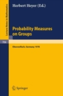 Image for Probability Measures on Groups: Proceedings of the Fifth Conference Oberwolfach, Germany, January 29th - February 4, 1978