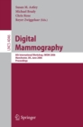 Image for Digital mammography: 8th international workshop, IWDM 2006, Manchester, UK, June 18-21, 2006 : proceedings