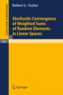Image for Stochastic Convergence of Weighted Sums of Random Elements in Linear Spaces
