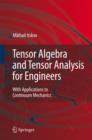 Image for Tensor Algebra and Tensor Analysis for Engineers: With Applications to Continuum Mechanics