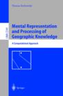 Image for Mental representation and processing of geographic knowledge: a computational approach
