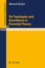 Image for On Topologies and Boundaries in Potential Theory