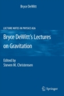 Image for Bryce DeWitt&#39;s Lectures on Gravitation : Edited by Steven M. Christensen
