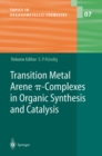 Image for Transition Metal Arene I -Complexes in Organic Synthesis and Catalysis