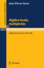 Image for Algebre Locale, Multiplicites: Cours au College de France, 1957 - 1958