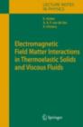 Image for Electromagnetic Field Matter Interactions in Thermoelasic Solids and Viscous Fluids