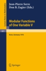 Image for Modular Functions of One Variable V: Proceedings International Conference, University of Bonn, Sonderforschungsbereich Theoretische Mathematik, July 2-14, 1976
