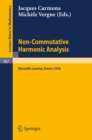 Image for Non-Commutative Harmonic Analysis: Actes du Colloque d&#39;Analyse Harmonique Non-Commutative, Marseille-Luminy, 5 au Juillet, 1976 : 587