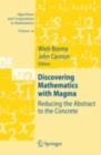 Image for Discovering mathematics with Magma: reducing the abstract to the concrete