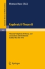 Image for Algebraic K-Theory II. Proceedings of the Conference Held at the Seattle Research Center of Battelle Memorial Institute, August 28 - September 8, 1972: &amp;quot;Classical&amp;quot; Algebraic K-Theory, and Connections with Arithmetic